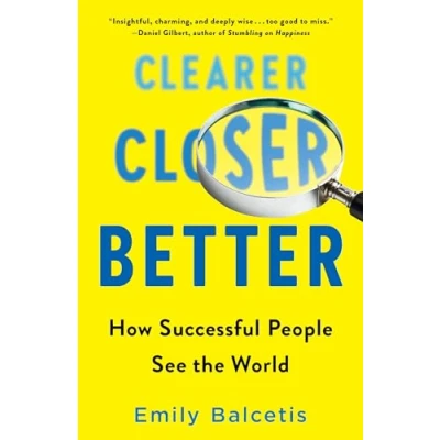 Obrázek Clearer, Closer, Better: How Successful People See the World