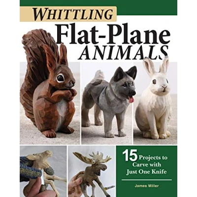 Obrázek Carving Animals in the Flat Plane Style: 16 Beginner &amp; Intermediate Projects for a Rooster, Bear, Reindeer More: 15 to Carve With Just One Knife