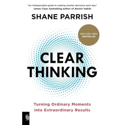 Obrázek Clear Thinking: Turning Ordinary Moments into Extraordinary Results