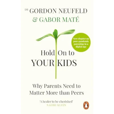 Obrázek Hold On to Your Kids: Why Parents Need Matter More Than Peers