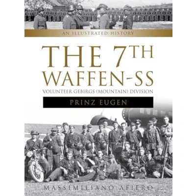 Obrázek 7th Waffen SS Volunteer Gebirgs (Mountain) Division &quot;Prinz Eugen&quot;: An Illustrated History (Divisions of the SS)