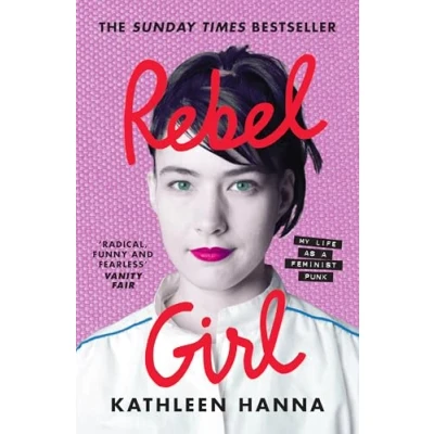 Obrázek Rebel Girl: the explosive new memoir from Bikini Kill’s Kathleen Hanna is an instant Sunday Times bestseller