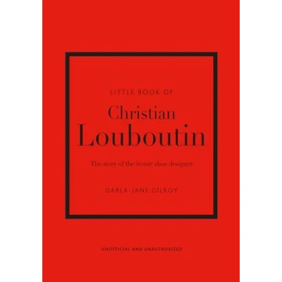 Obrázek Little Book of Christian Louboutin: the Story Iconic Shoe Designer (Little Books Fashion)