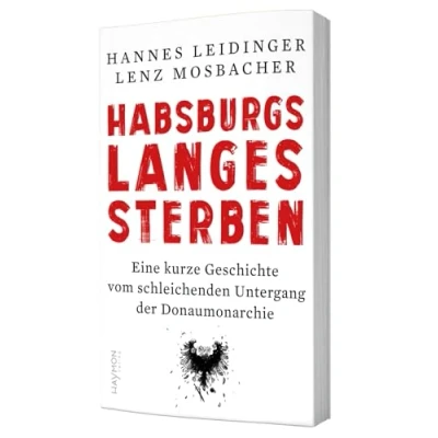 Obrázek Habsburgs langes Sterben: Eine kurze Geschichte vom schleichenden Untergang der Donaumonarchie