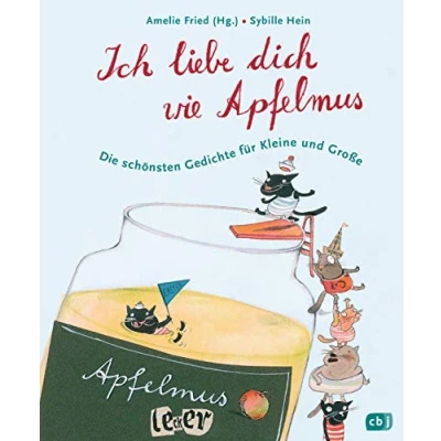 Obrázek Ich liebe dich wie Apfelmus: Die schönsten Gedichte für Kleine und Große Jubiläumsausgabe