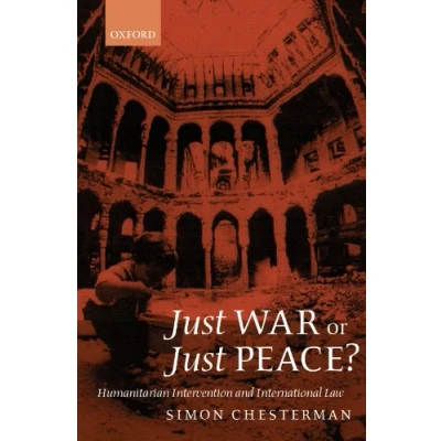 Obrázek Just War or Peace?: Humanitarian Intervention and International Law (Oxford Monographs in Law)