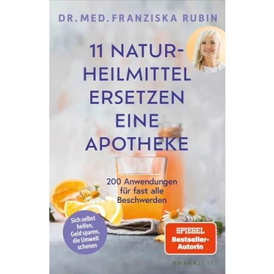 Obrázek 11 Naturheilmittel ersetzen eine Apotheke: 200 Anwendungen für fast alle Beschwerden Natürliche Hausmittel jede Hausapotheke von SPIEGEL Bestseller Autorin Dr. Franziska Rubin