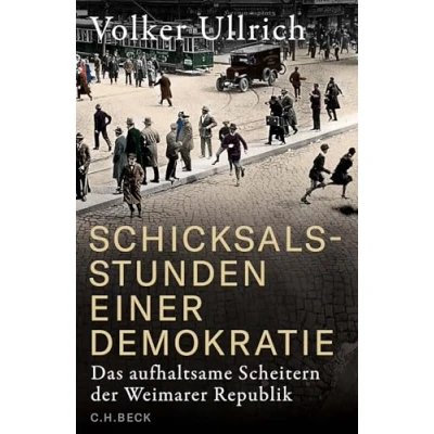Obrázek Schicksalsstunden einer Demokratie: Das aufhaltsame Scheitern der Weimarer Republik