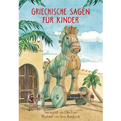 Obrázek Griechische Sagen für Kinder: Neu und kindgerecht von Elke Leger erzählt Kinder ab 8 Jahren. Mit wunderschönen farbigen Illustrationen Anne Bernhardi
