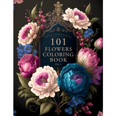 Obrázek 101 Flowers: A Beautiful &amp; Relaxing Adult Coloring Book of Floral Designs.: Great Gift for Nature Lovers, Moms, Women, and Seniors. ● Stress Anxiety Relief
