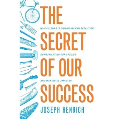 Obrázek Secret of Our Success: How Culture is Driving Human Evolution, Domesticating Species, and Making Us Smarter
