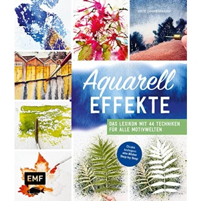 Obrázek Aquarell Effekte: Das Lexikon mit 44 Techniken für alle Motivwelten Direkt loslegen: Bilder Step by