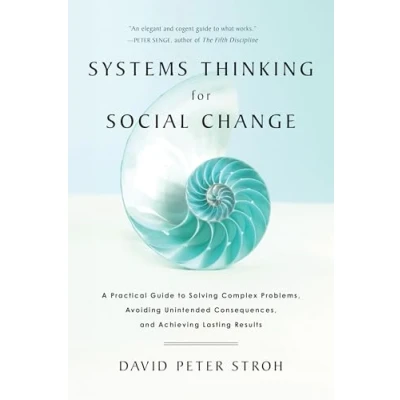Obrázek Systems Thinking for Social Change: A Practical Guide to Solving Complex Problems, Avoiding Unintended Consequences, and Achieving Lasting Results