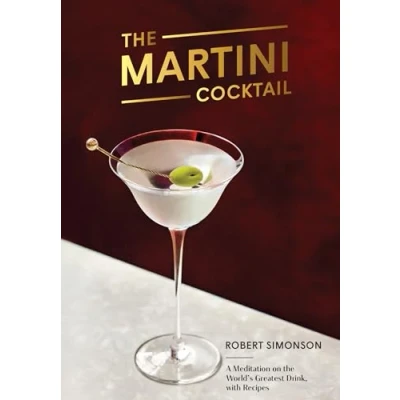 Obrázek the Martini Cocktail: A Meditation on World&#039;s Greatest Drink, with Recipes