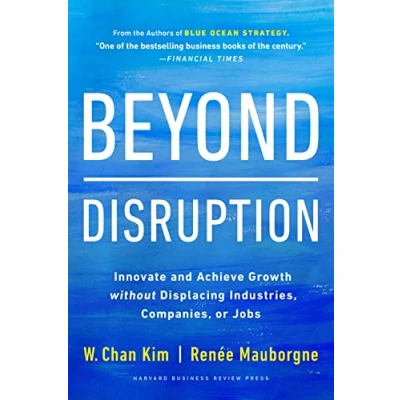 Obrázek Beyond Disruption: Innovate and Achieve Growth without Displacing Industries, Companies, or Jobs