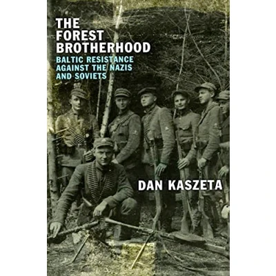 Obrázek the Forest Brotherhood: Baltic Resistance Against Nazis and Soviets
