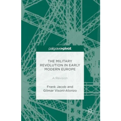 Obrázek The Military Revolution in Early Modern Europe: A Revision