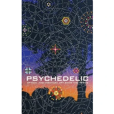 Obrázek Psychedelic: Optical and Visionary Art since the 1960s (Mit Press)