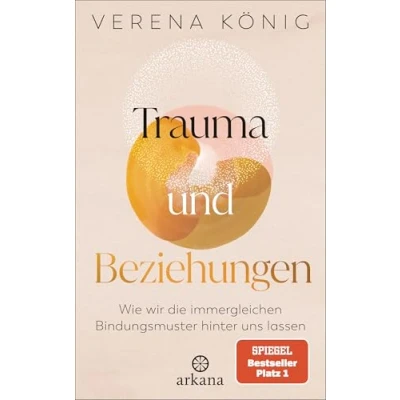 Obrázek Trauma und Beziehungen: Wie wir die immergleichen Bindungsmuster hinter uns lassen SPIEGEL Bestseller Platz 1