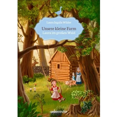 Obrázek Unsere kleine Farm Laura im großen Wald (Unsere Farm, Bd. 1)