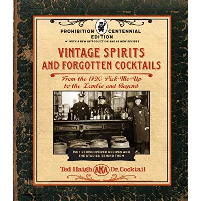 Obrázek Vintage Spirits and Forgotten Cocktails: Prohibition Centennial Edition: From the 1920 Pick Me Up to Zombie Beyond 150+ Rediscovered Recipes ... With a New Introduction 66