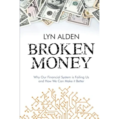 Obrázek Broken Money: Why Our Financial System is Failing Us and How We Can Make it Better