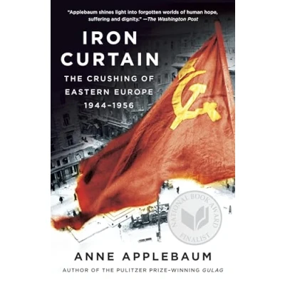 Obrázek Iron Curtain: The Crushing of Eastern Europe, 1944 1956
