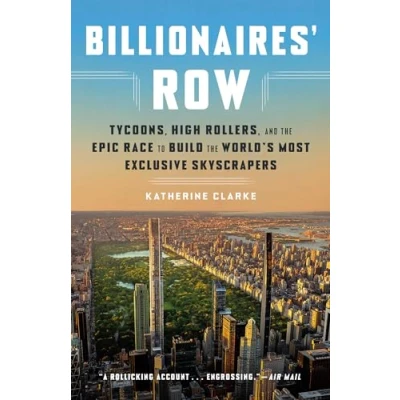 Obrázek Billionaires&#039; Row: Tycoons, High Rollers, and the Epic Race to Build World&#039;s Most Exclusive Skyscrapers