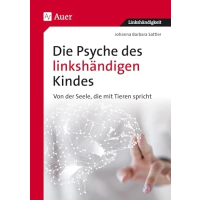 Obrázek die Psyche des linkshändigen Kindes: Von der Seele, mit den Tieren spricht (Alle Klassenstufen) (Linkshändigkeit)
