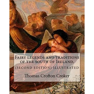 Obrázek Fairy legends and traditions of the south Ireland. (SECOND EDITION) ILLUSTRATED: By: Thomas Crofton Croker