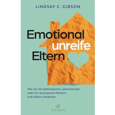 Obrázek Emotional unreife Eltern: Wie wir mit distanzierten, abweisenden oder ich bezogenen Müttern und Vätern umgehen