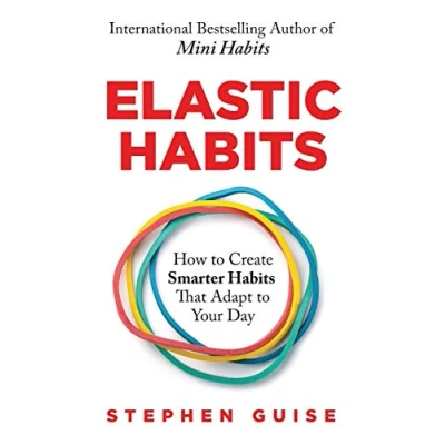 Obrázek Elastic Habits: How to Create Smarter Habits That Adapt Your Day