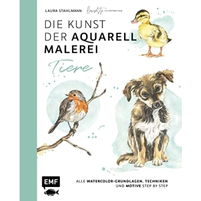 Obrázek Die Kunst der Aquarellmalerei Tiere: alle Watercolor Grundlagen, Techniken und Motive Step by