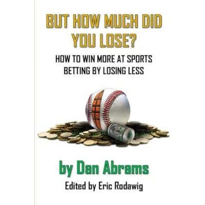 Obrázek But How Much Did You Lose?: to Win More at Sports Betting by Losing Less