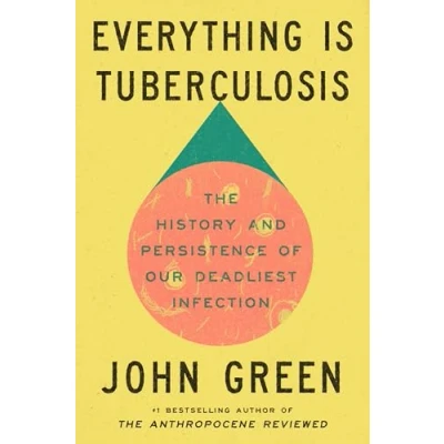 Obrázek Everything Is Tuberculosis: The History and Persistence of Our Deadliest Infection