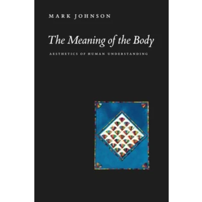 Obrázek the Meaning of Body: Aesthetics Human Understanding