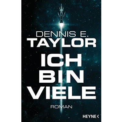Obrázek Ich bin viele: Roman (Bobiverse, Band 1)