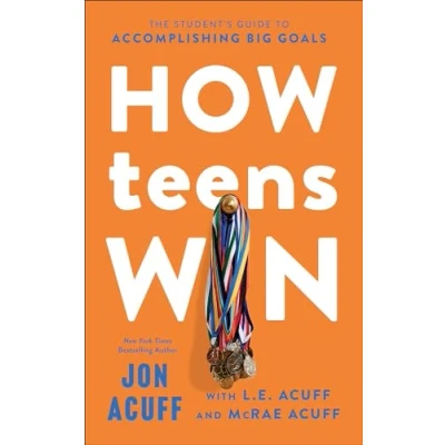 Obrázek How Teens Win: The Student&#039;s Guide to Accomplishing Big Goals