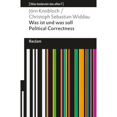 Obrázek was ist und soll Political Correctness?: [Was bedeutet das alles?] (Reclams Universal Bibliothek)