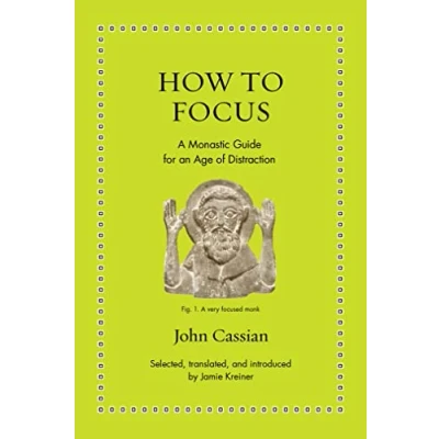 Obrázek How to Focus: A Monastic Guide for an Age of Distraction (Ancient Wisdom Modern Readers)