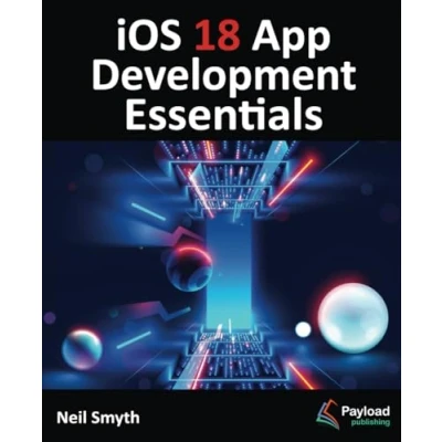 Obrázek iOS 18 App Development Essentials: Developing Apps with SwiftUI, Swift, and Xcode 16