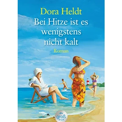 Obrázek Bei Hitze ist es wenigstens nicht kalt: Roman (Das kommt in den besten Familien vor, Band 6)
