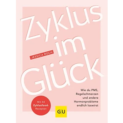 Obrázek Zyklus im Glück: Wie du PMS, Regelschmerzen und andere Hormonprobleme endlich loswirst (GU Gesundheit)
