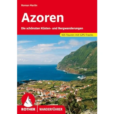 Obrázek Azoren: Die schönsten Küsten und Bergwanderungen. 105 Touren mit GPS Tracks (Rother Wanderführer)