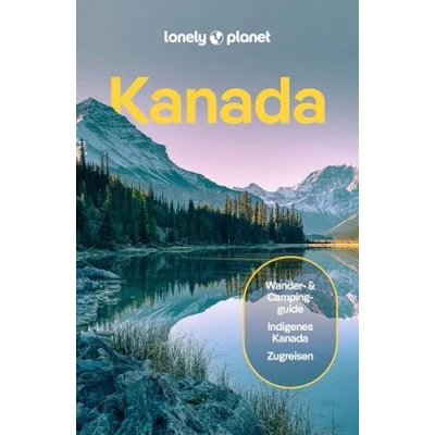 Obrázek LONELY PLANET Reiseführer Kanada: Eigene Wege gehen und Einzigartiges erleben.