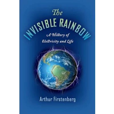 Obrázek The Invisible Rainbow: A History of Electricity and Life