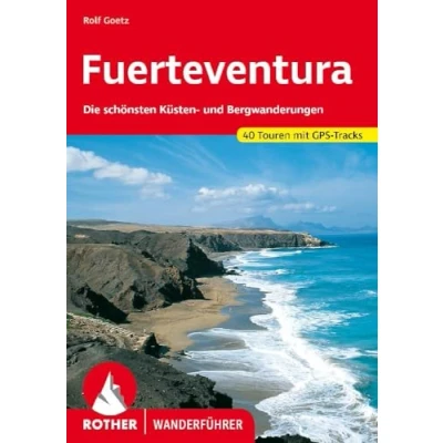 Obrázek Fuerteventura: Die schönsten Küsten und Bergwanderungen. 40 Touren mit GPS Tracks (Rother Wanderführer)