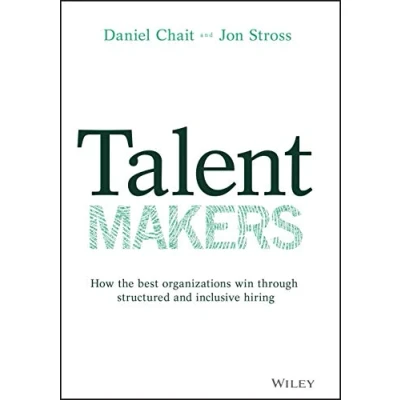 Obrázek Talent Makers: How the Best Organizations Win Through Structured and Inclusive Hiring