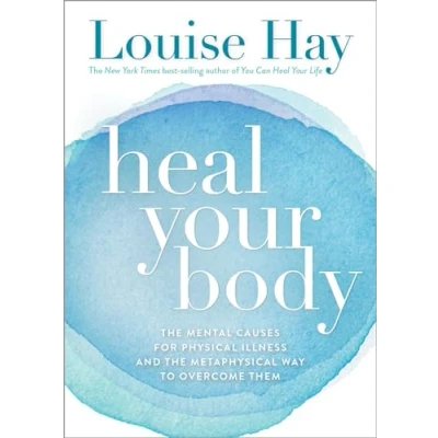 Obrázek Heal Your Body: the Mental Causes for Physical Illness and Metaphysical Way to Overcome Them