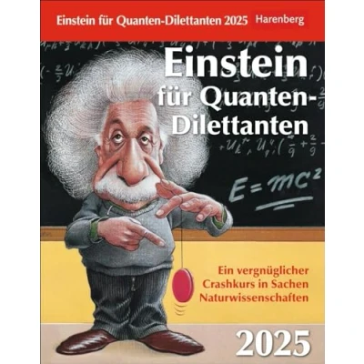 Obrázek Einstein für Quanten Dilettanten Tagesabreißkalender 2025 Ein vergnüglicher Crashkurs in Sachen Naturwissenschaften: Tages Tischkalender mit ... zum Aufstellen (Wissenskalender Harenberg)
